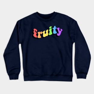 fruity (gay lgbtq pride rainbow funny) Crewneck Sweatshirt